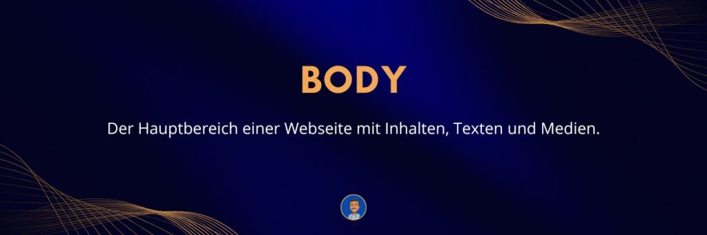 Body - Der Hauptbereich einer Webseite mit Inhalten, Texten und Medien