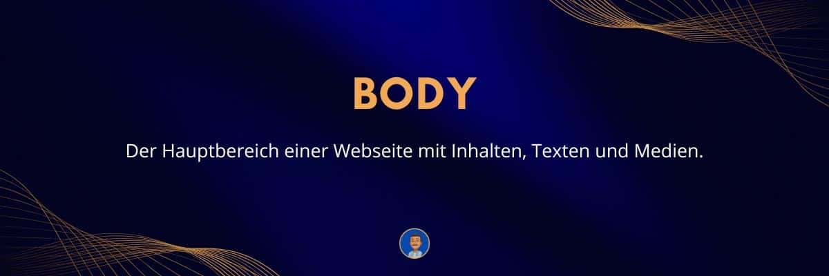 Body - Der Hauptbereich einer Webseite mit Inhalten, Texten und Medien