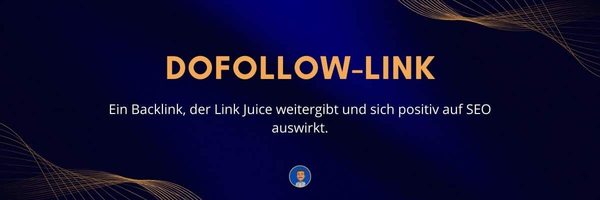 Dofollow-Link Ein Backlink, der Link Juice weitergibt und sich positiv auf SEO auswirkt