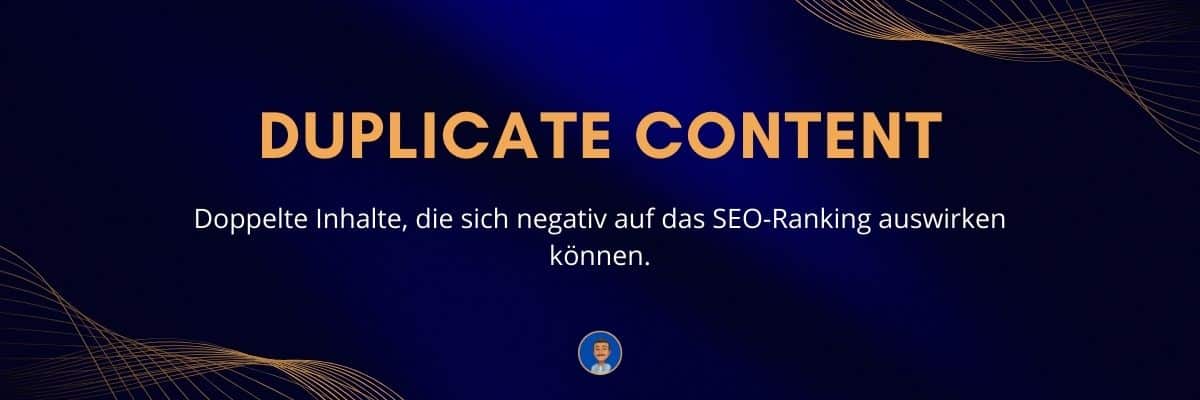 Duplicate Content Doppelte Inhalte, die sich negativ auf das SEO-Ranking auswirken können