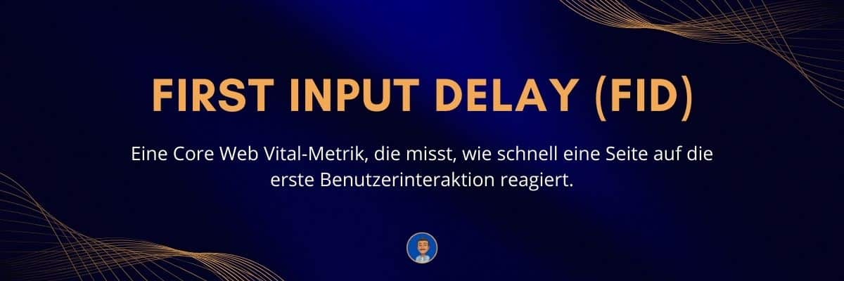 First Input Delay (FID) Eine Core Web Vital-Metrik, die misst, wie schnell eine Seite auf die erste Benutzerinteraktion reagiert