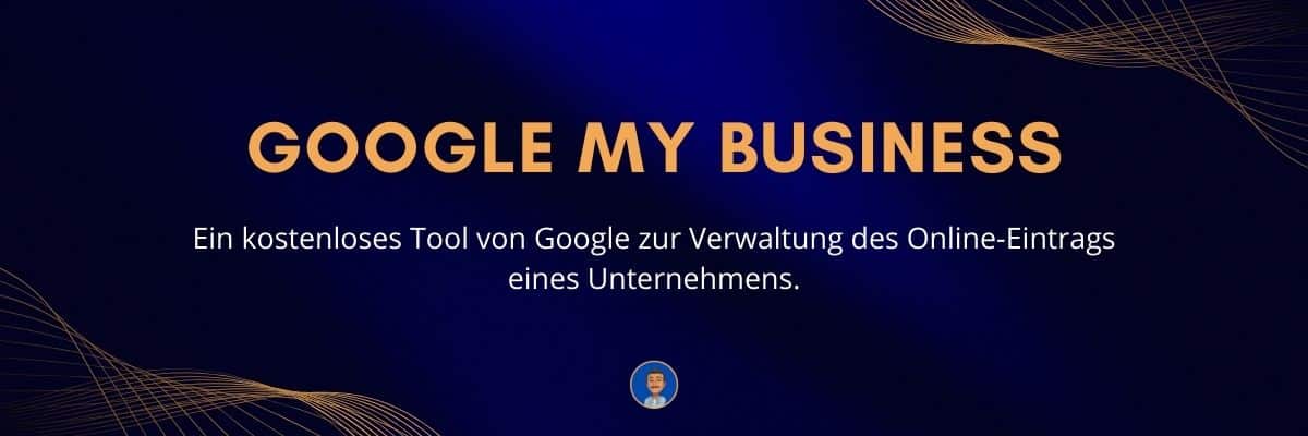 Google My Business Ein kostenloses Tool von Google zur Verwaltung des Online-Eintrags eines Unternehmens