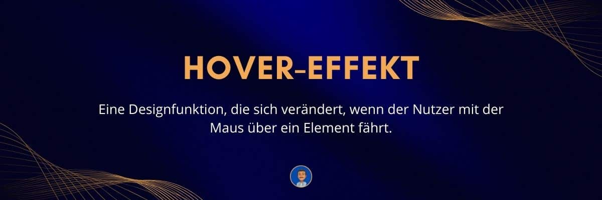 Hover-Effekt Eine Designfunktion, die sich verändert, wenn der Nutzer mit der Maus über ein Element fährt