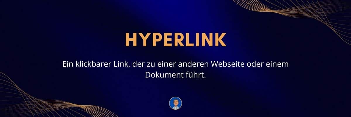 Hyperlink Ein klickbarer Link, der zu einer anderen Webseite oder einem Dokument führt