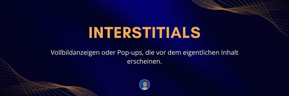 Interstitials Vollbildanzeigen oder Pop-ups, die vor dem eigentlichen Inhalt erscheinen