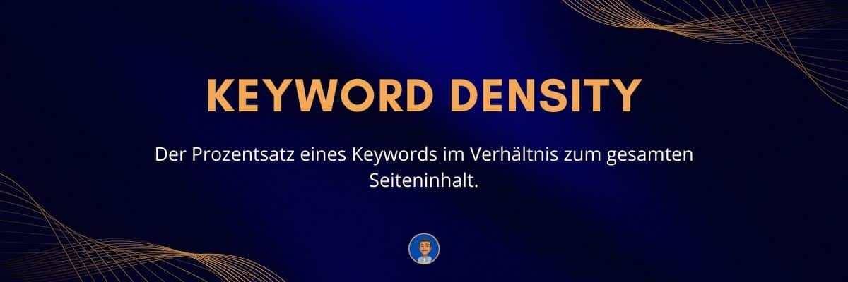 Keyword Density Der Prozentsatz eines Keywords im Verhältnis zum gesamten Seiteninhalt