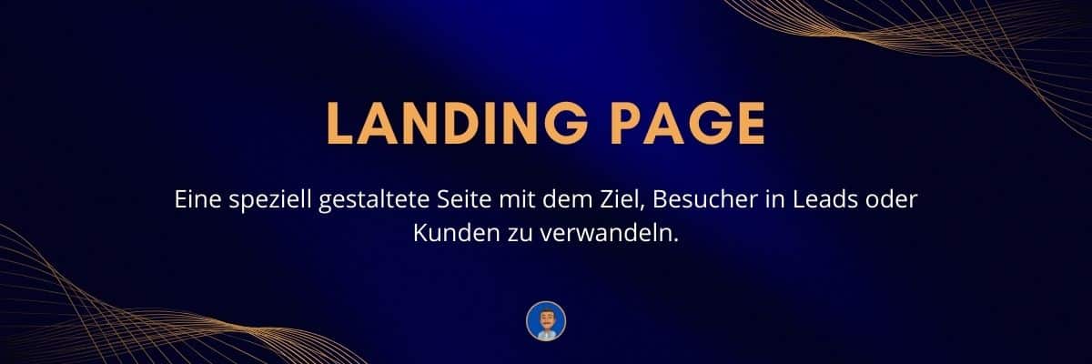 Landing Page Eine speziell gestaltete Seite mit dem Ziel, Besucher in Leads oder Kunden zu verwandeln