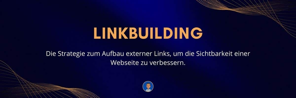 Linkbuilding Die Strategie zum Aufbau externer Links, um die Sichtbarkeit einer Webseite zu verbessern