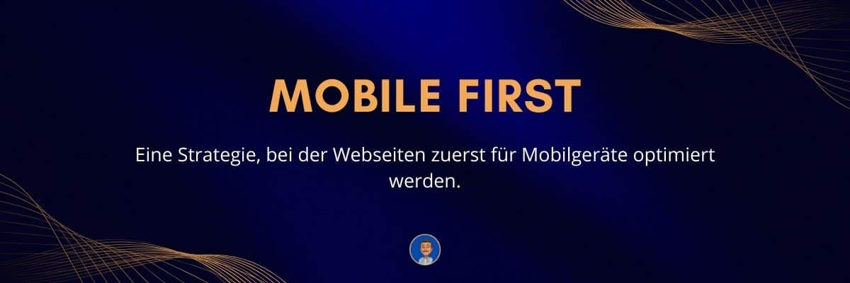 Mobile First Eine Strategie, bei der Webseiten zuerst für Mobilgeräte optimiert werden