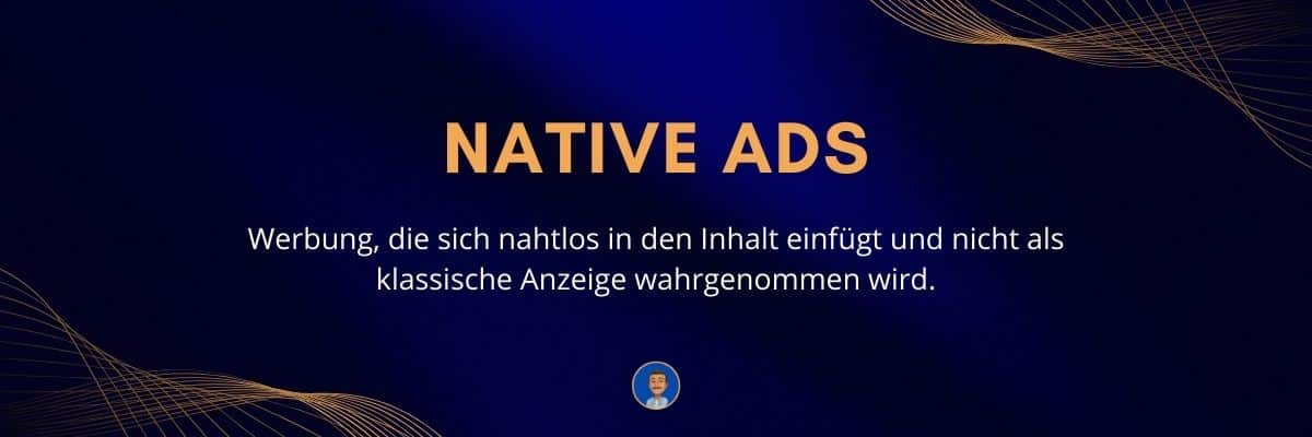 Native Ads Werbung, die sich nahtlos in den Inhalt einfügt und nicht als klassische Anzeige wahrgenommen wird