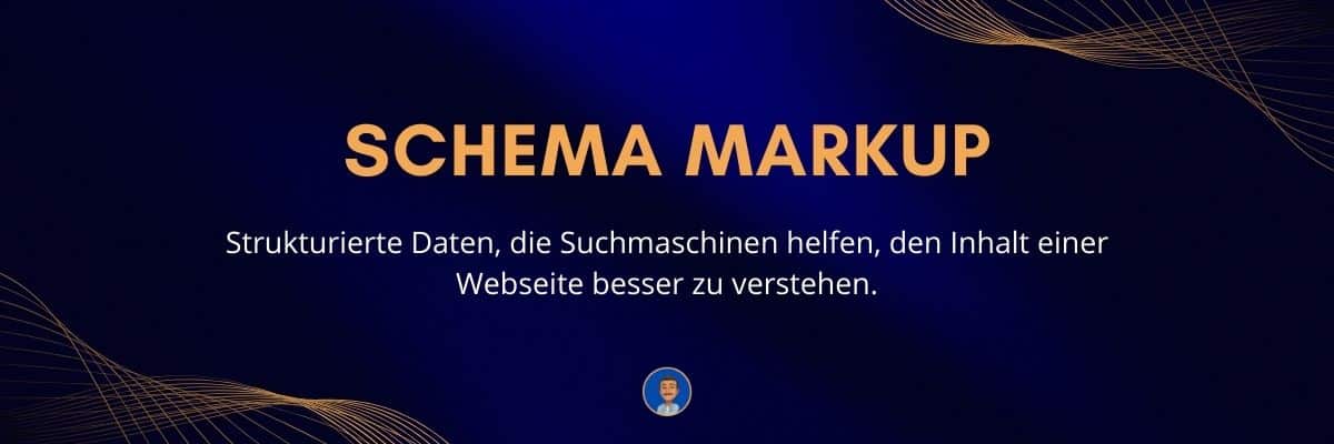 Schema Markup Strukturierte Daten, die Suchmaschinen helfen, den Inhalt einer Webseite besser zu verstehen