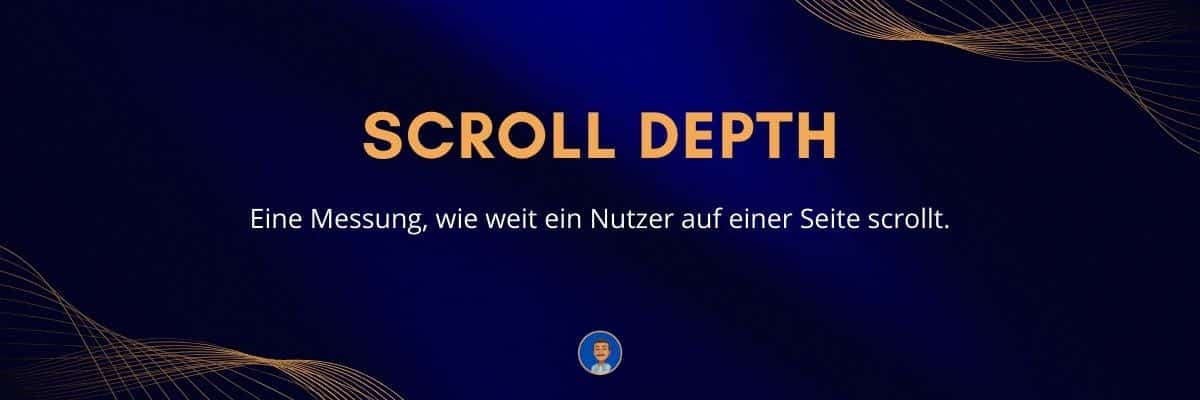 Scroll Depth Eine Messung, wie weit ein Nutzer auf einer Seite scrollt