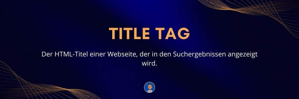 Title Tag Der HTML-Titel einer Webseite, der in den Suchergebnissen angezeigt wird