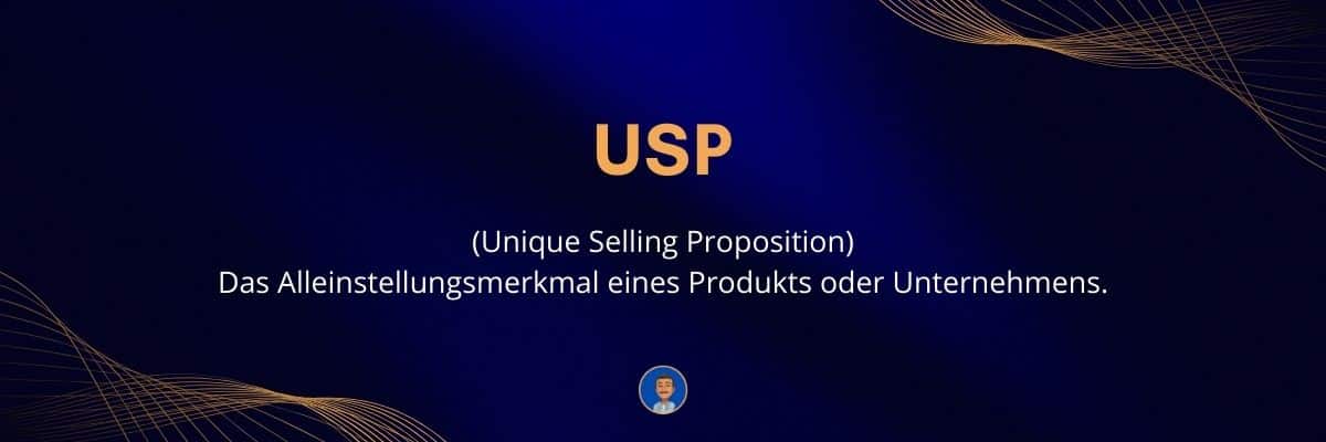 USP (Unique Selling Proposition) Das Alleinstellungsmerkmal eines Produkts oder Unternehmens